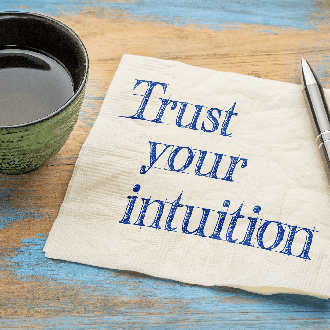 Trust your intuition