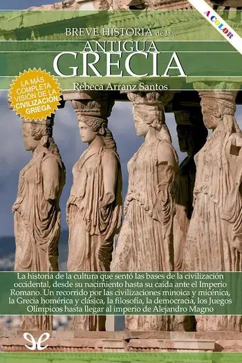 Breve historia de la antigua Grecia Rebeca Arranz Santos - Payhip