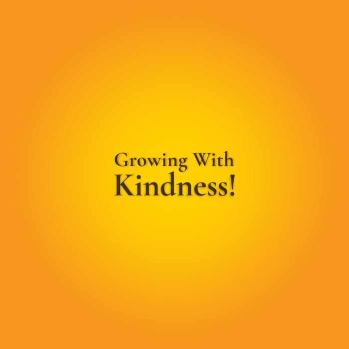 Short Motivational Quote - Growing with kindness