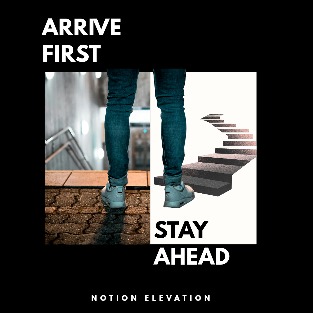 Arrive First Stay Ahead