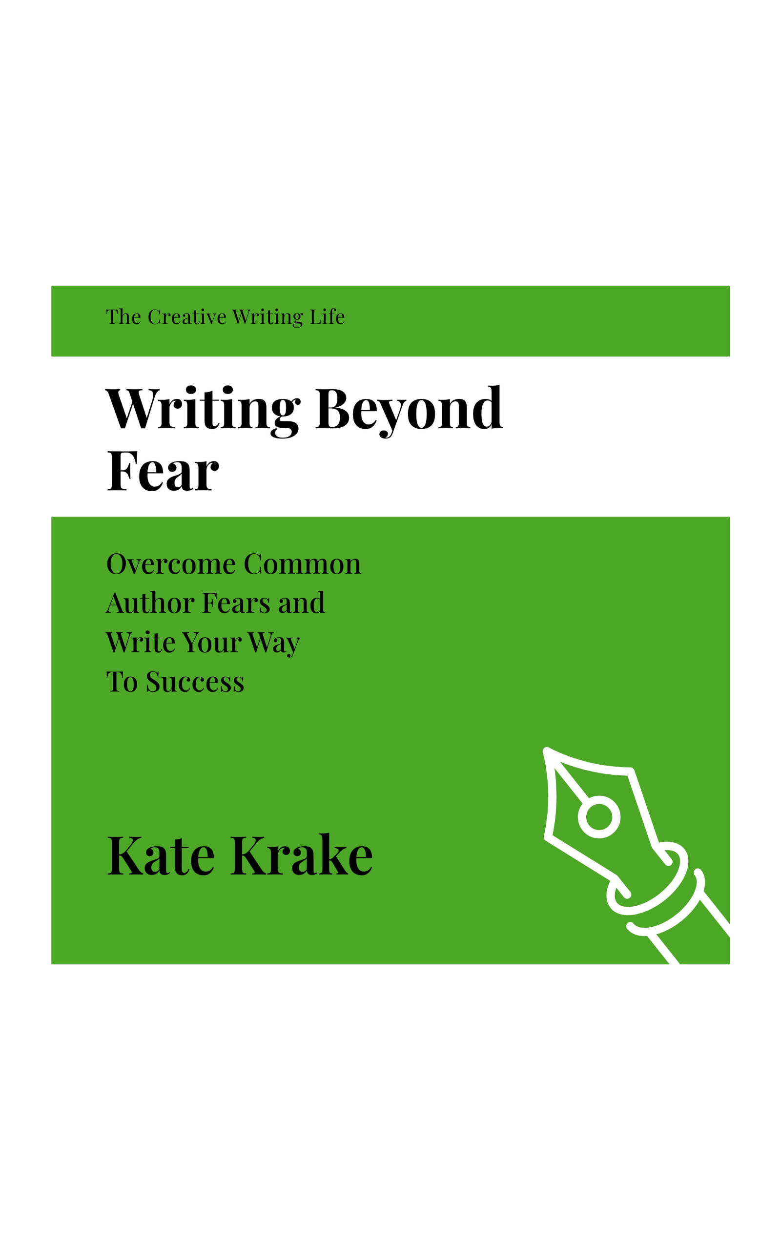 Writing Beyond Fear: Overcome Common Author Fears and Write Your Way To ...