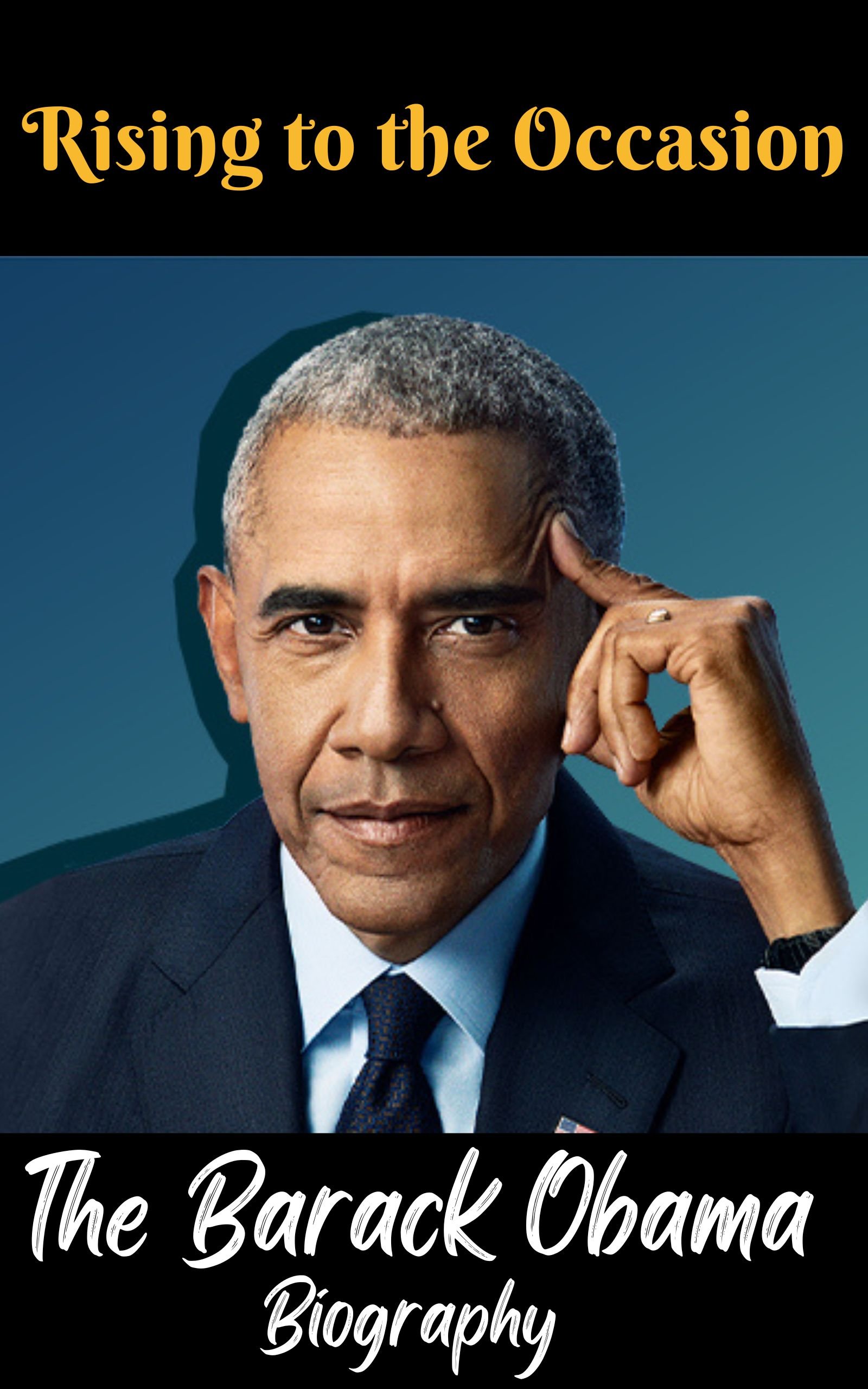 Rising to the Occasion : The Barack Obama Biography - Payhip