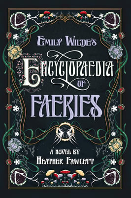 Novel Cover for "Emily Wilde's Encyclopaedia of Faeries", the first book in the book series "Emily Wilde" written by Heather Fawcett.