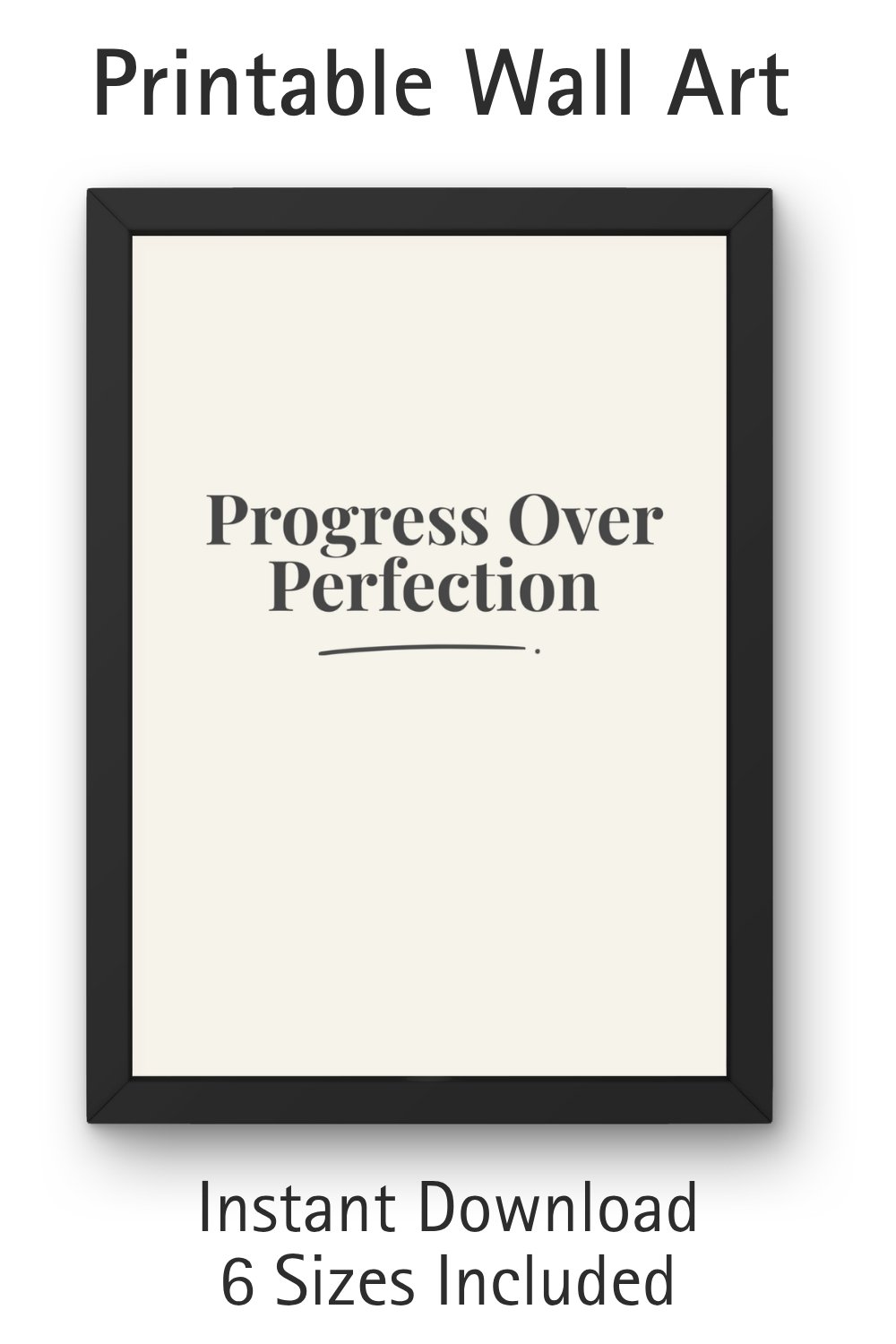A charcoal typographic wall art print in a black frame on a white background with text reading Progress Over Perfection. Text overlay reads Printable Wall Art, Instant Download, 6 Sizes Included.