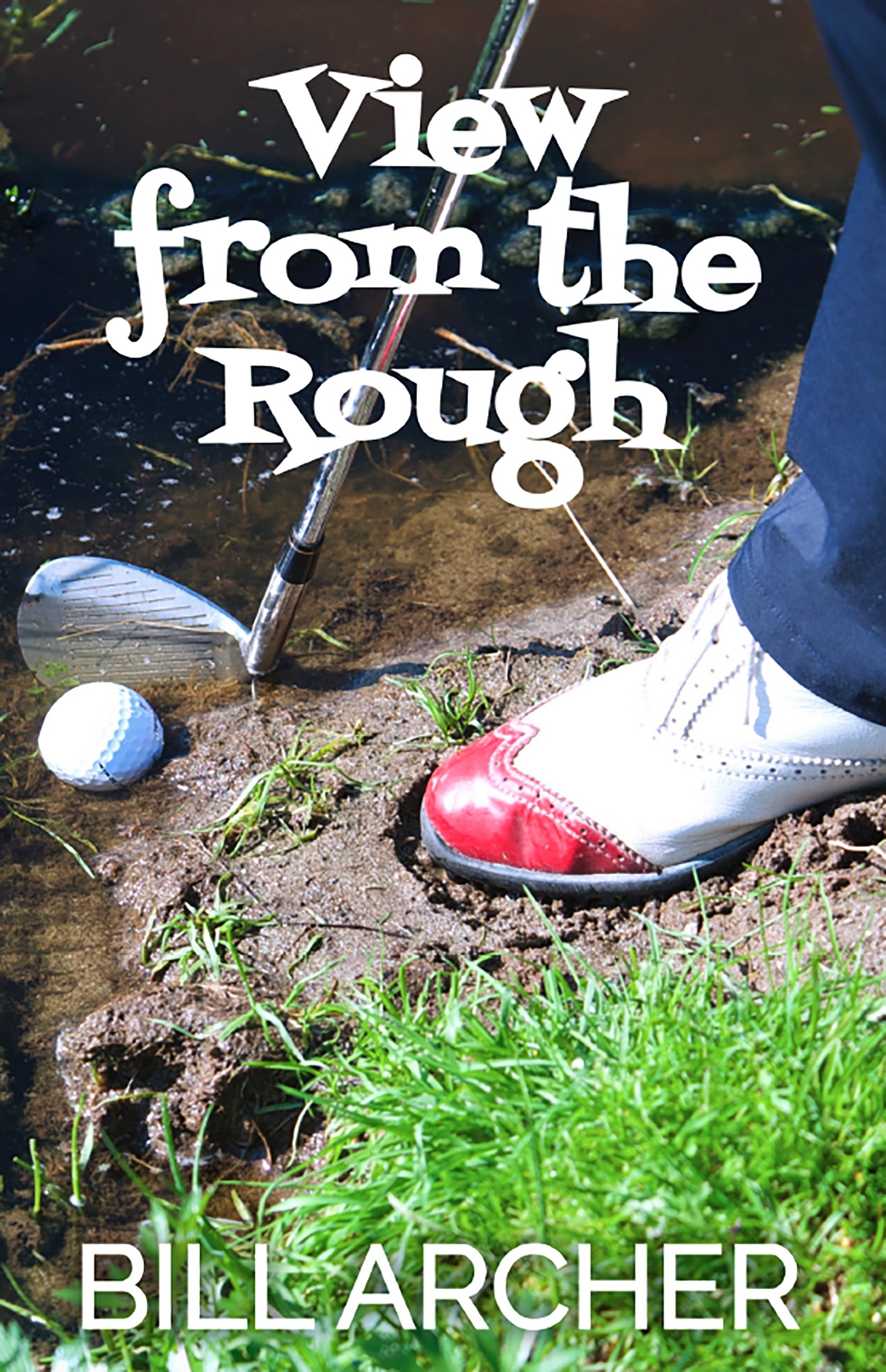 Ja Ruff View From the Rough: Fifty Years of Magnificent Chaos on the Fairways ...