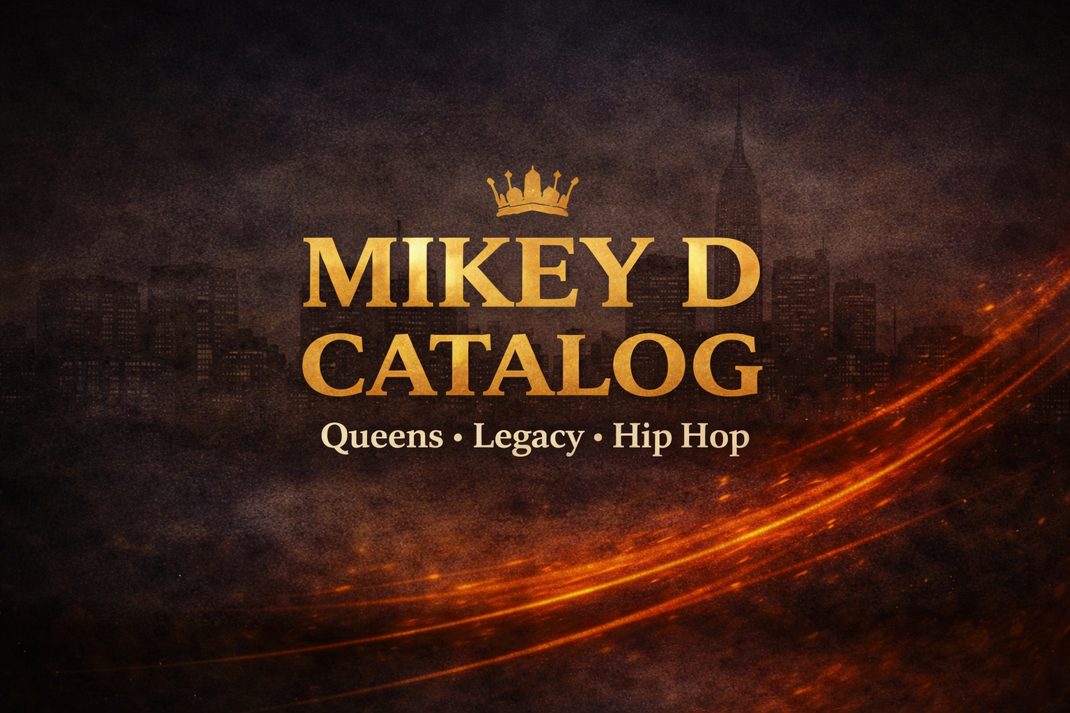 Mikey D Catalog — Queens, Legacy, Hip Hop. Gold lettering with a crown over the New York skyline.