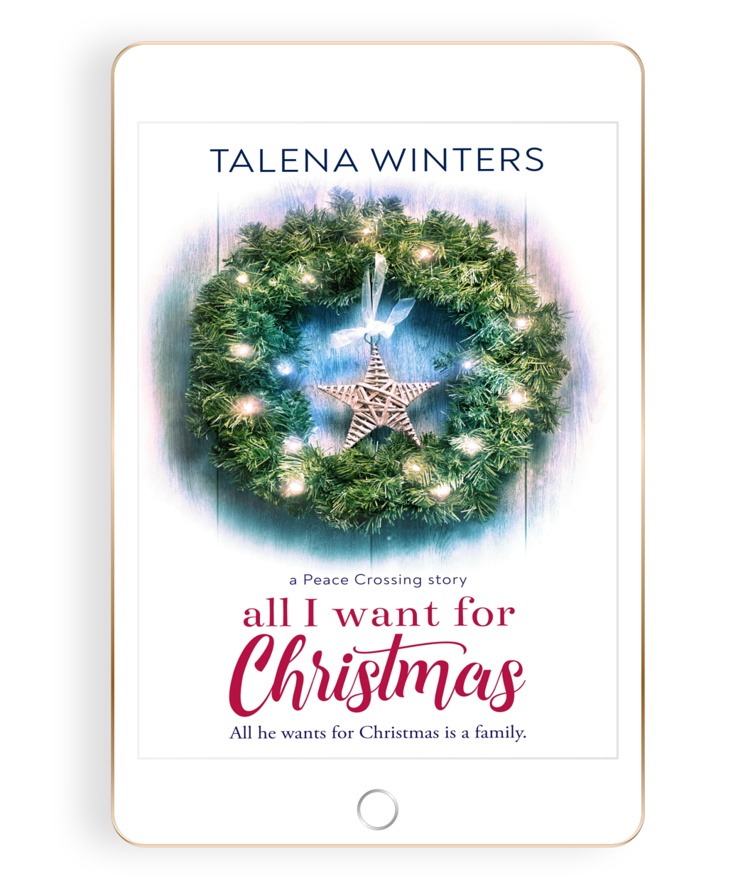 Ebook of heartwarming family fiction novella All I Want for Christmas (A Peace Crossing Story) by Talena Winters.