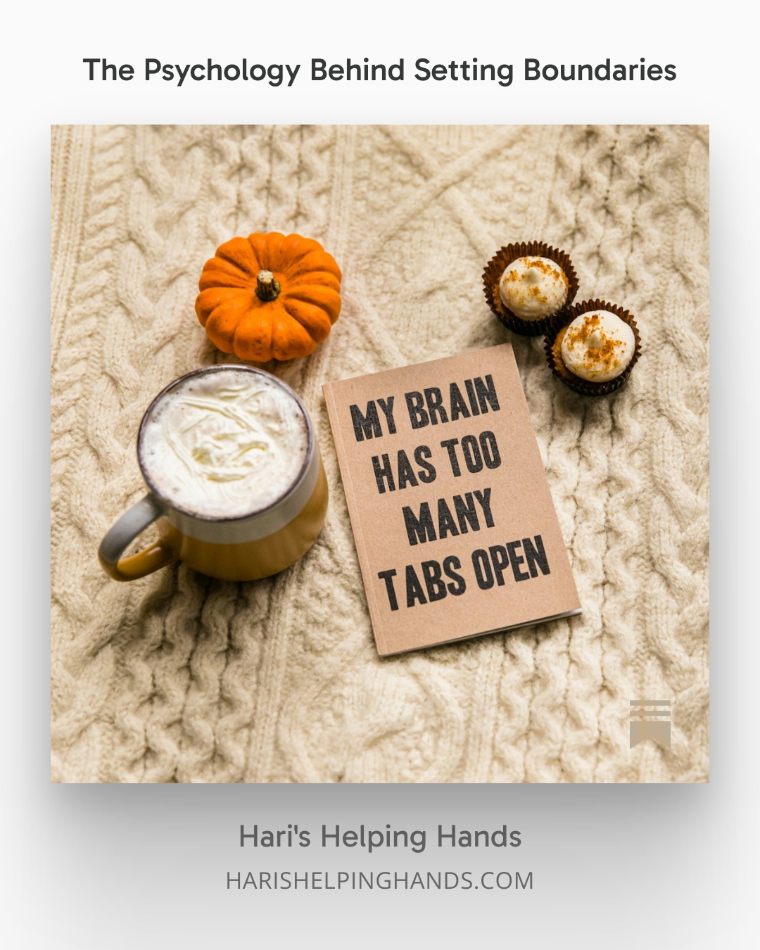 Cozy flat-lay for "The Psychology Behind Setting Boundaries" featuring pumpkins, coffee, and a note: "My Brain Has Too Many Tabs Open." Highlights cognitive overload, burnout prevention, and self-care strategies for emotional wellness.