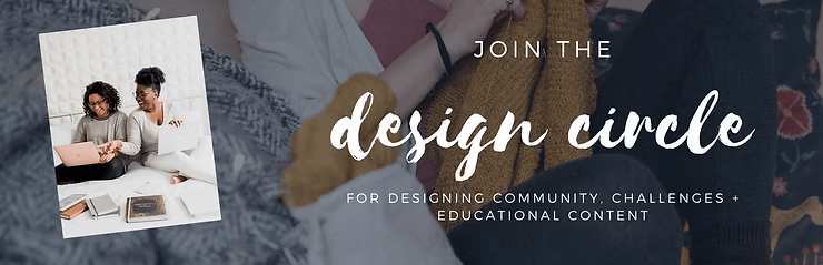 Join the Design Circle for designing, community, challenges, and educational content