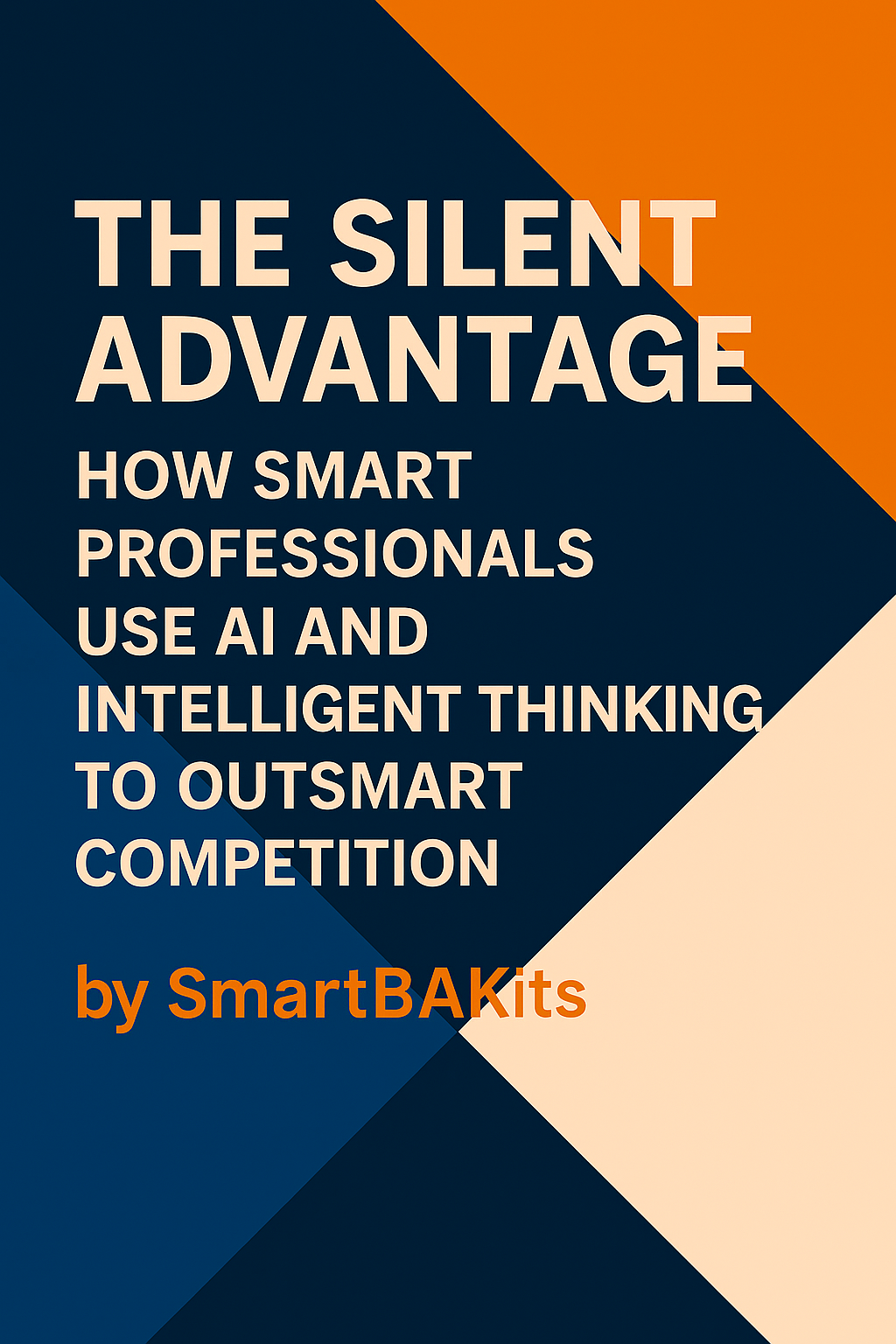 The Silent Advantage : How Smart Professionals Use AI and Intelligence ...