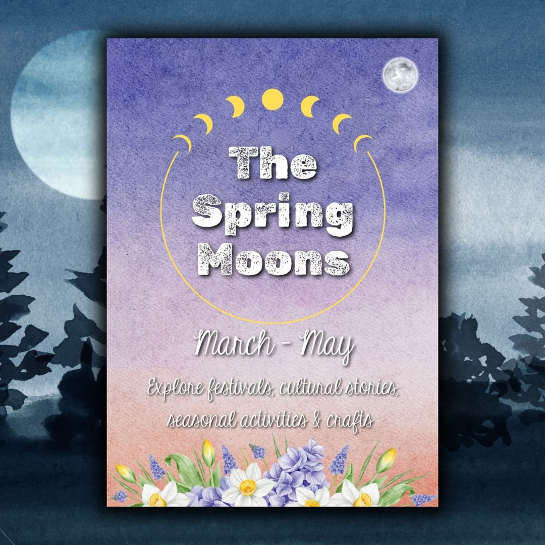 Spring Moons Pack. Learn the full moon names, folklore, crafts, recipes and nature activities for March, April and May.