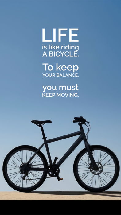Inspirational Quote - Life is like riding a bicycle To keep your balance, you must keep moving