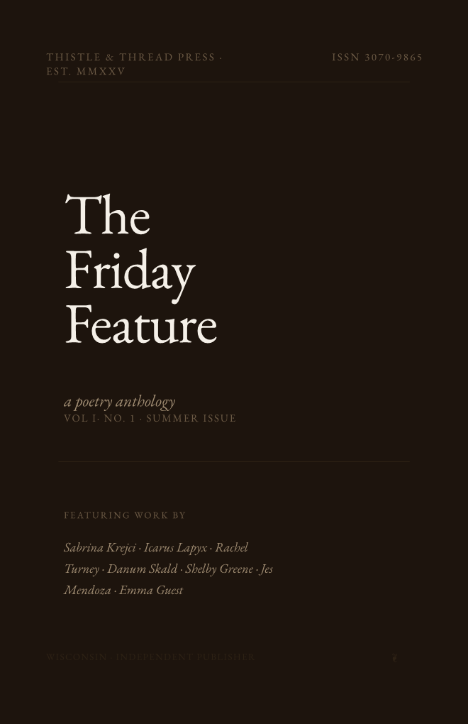 Ink Background: The Friday Feature: A poetry anthology. Summer Issue. Featuring work by: Sabrina Krejci, Icarus Lapyx, Rachel Turney, Danum Skald, Shelby Greene, Jes Mendoza, Emma Guest. Thistle & Thread Press.