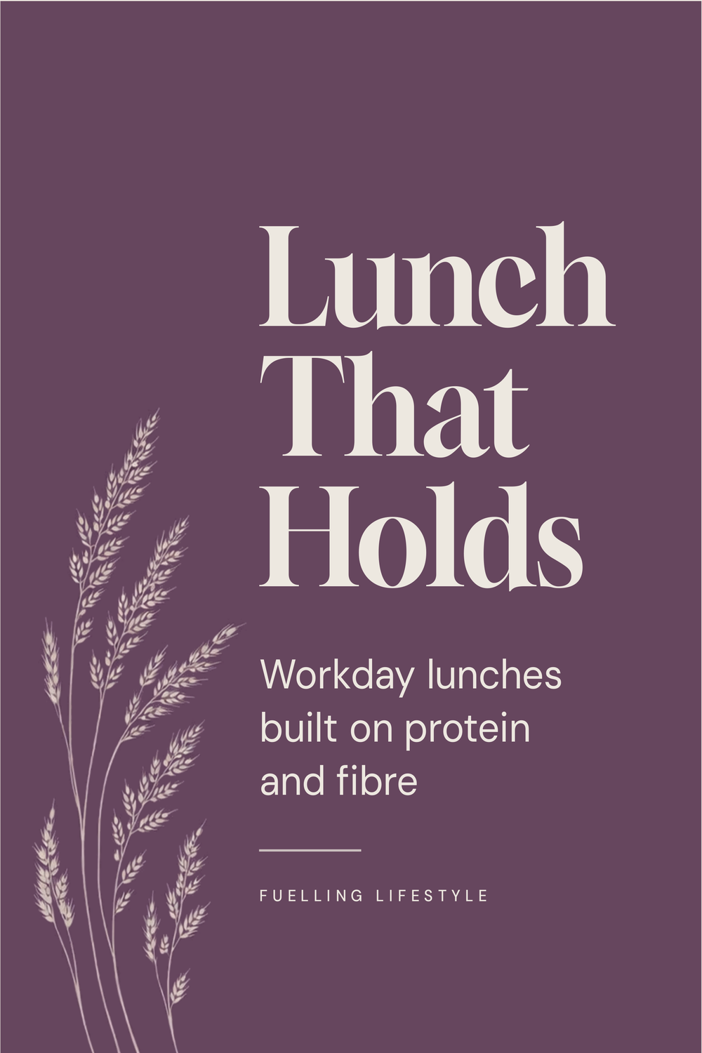 Cover of Lunch That Holds, a practical digital guide to workday lunches built on protein and fibre.