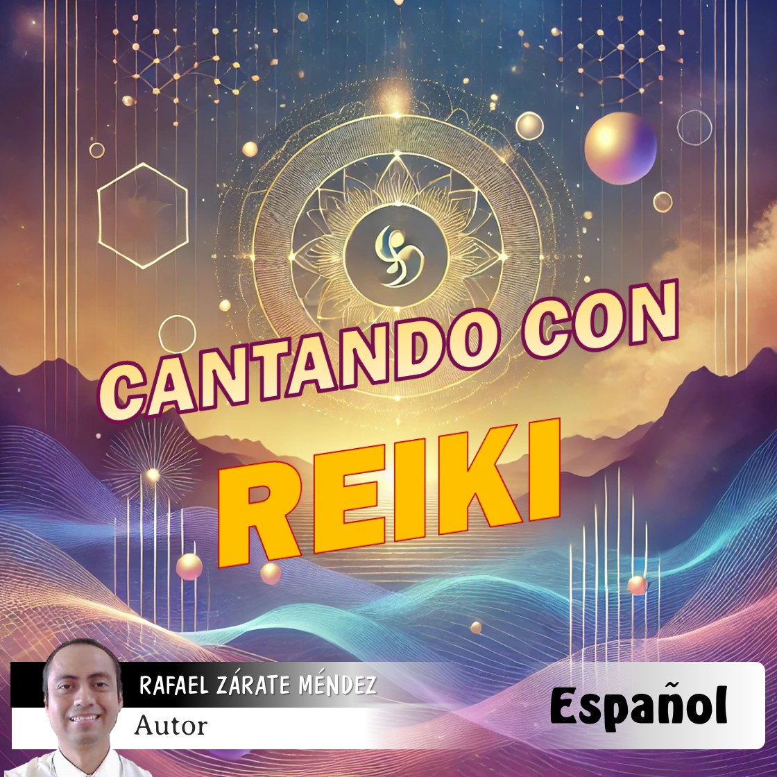Portada del álbum musical Cantando con Reiki de Rafael Zárate Méndez, edición en español.