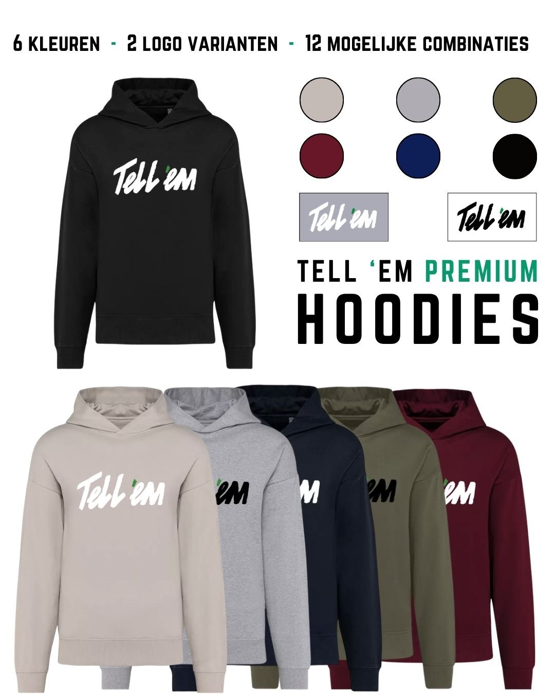 Afbeelding waarin een overzicht wordt gegeven van 6 Tell em Premium Hoodies. Bovenaan de afbeelding staat "6 kleuren - 2 logos - 12 mogelijke combinaties". Aan de rechterkant staan de 6 beschikbare kleuren en 2 beschikbare logos afgebeeld, met daaronder
