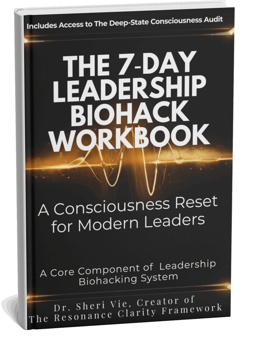 7 Day Leadership Biohack. Consciousness Reset Workbook For Modern Leaders