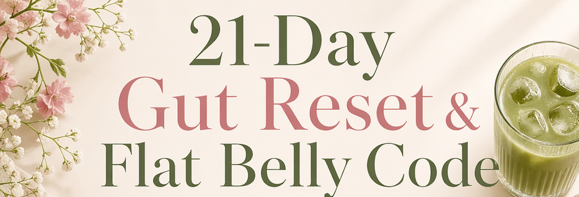 The 21-Day Gut Reset for Women — Calm the Bloat, Simplify Your Meals & Feel Light Without Dieting