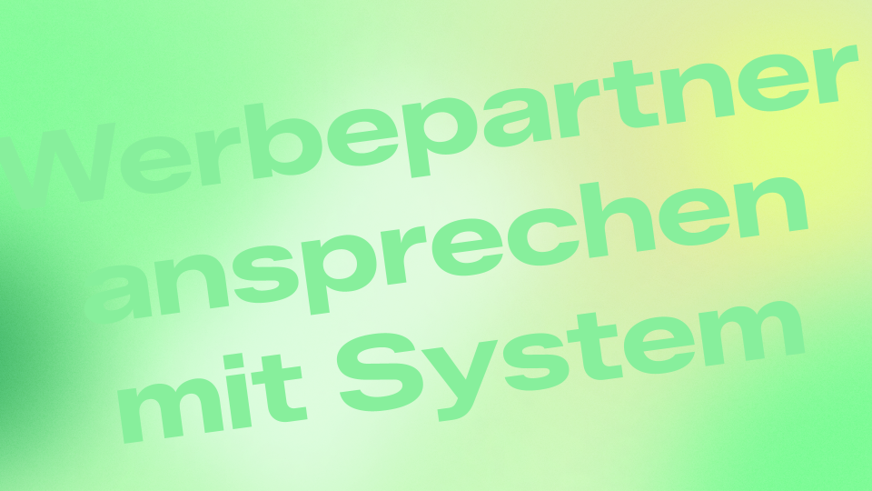 Werbepartner ansprechen mit System – Der Outbound-Guide für deine Brand-Erstansprache