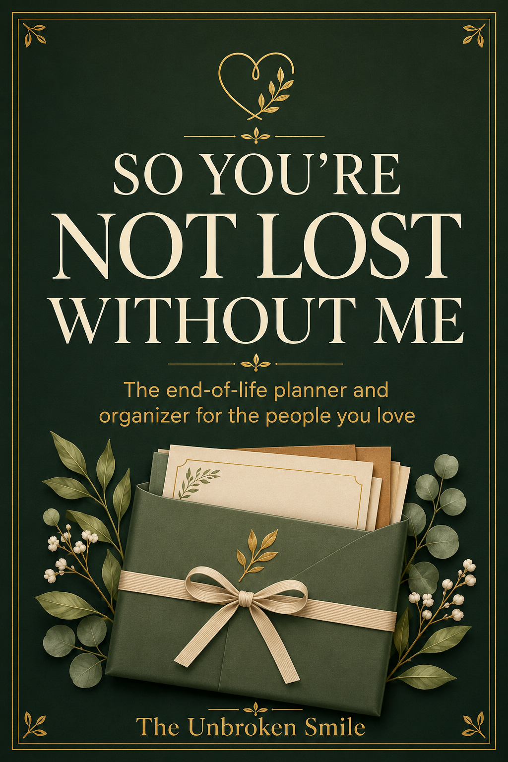 Dark green and gold cover of So You're Not Lost Without Me end-of-life planner.