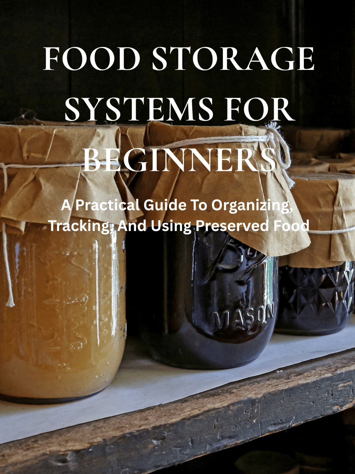 Food Storage Systems for Beginners printable guide showing a practical pantry organization workbook for building a reliable home food storage system.