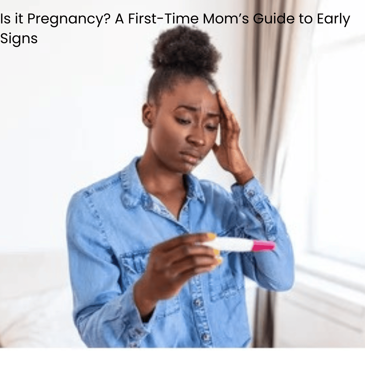 Is It Pregnancy? A First Time Mom's Guide to Early Pregnancy