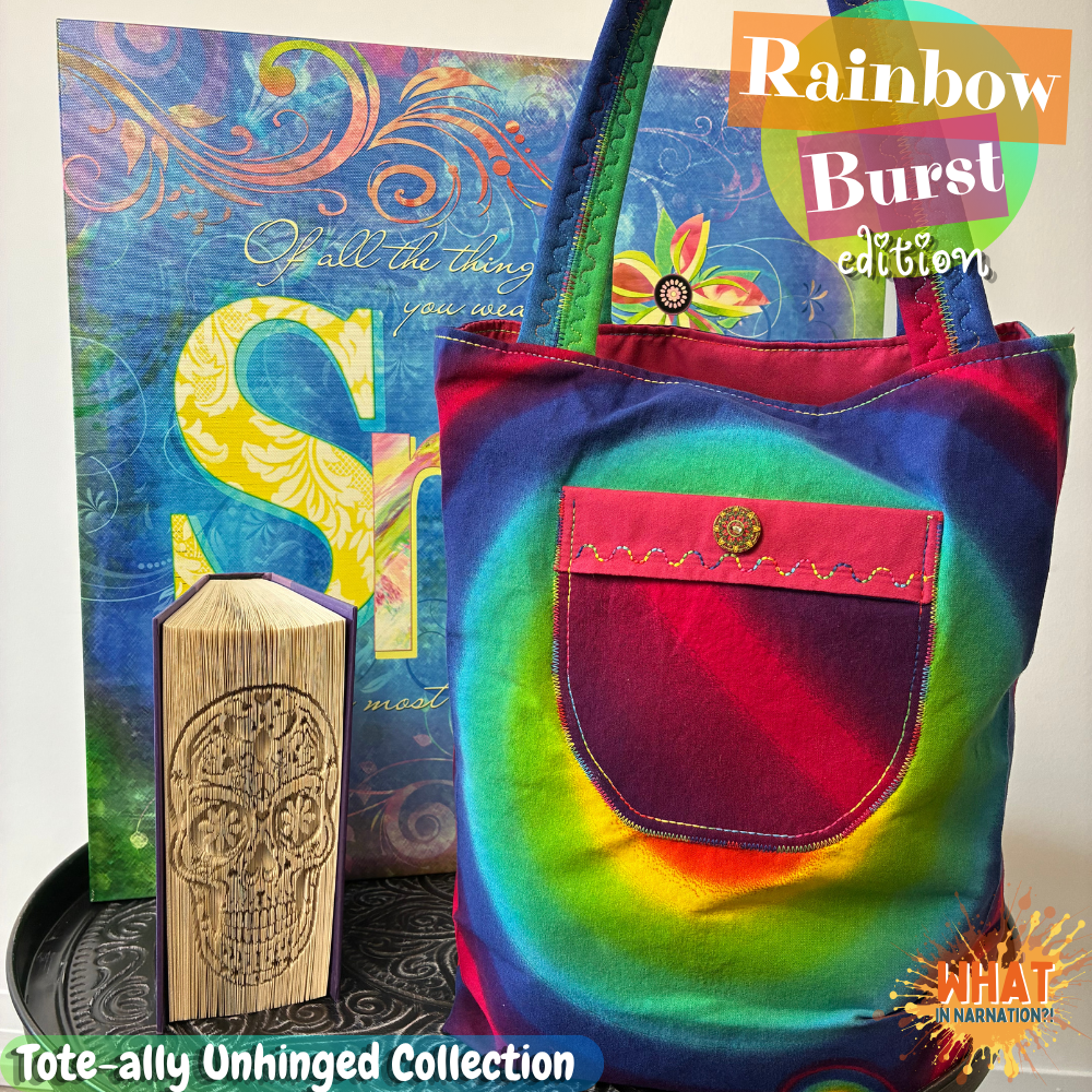Colourful handmade tote bag called “Tote-ally Unhinged Collection: Rainbow Burst Edition” displayed in a collage-style product carousel featuring rainbow gradient fabric, decorative stitching, and bold contrast pocket details. Made by What in Narnation