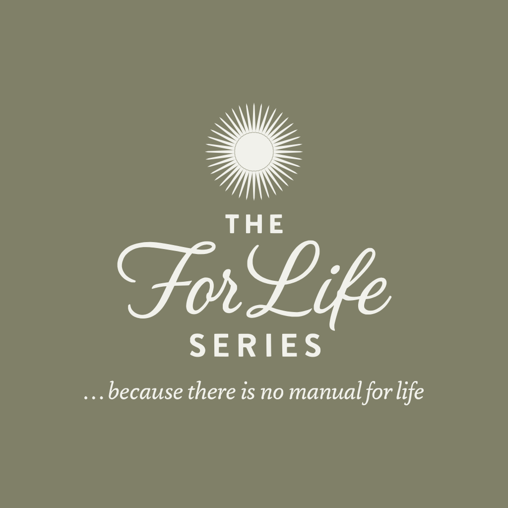 The For Life Series ... because there is no manual for life