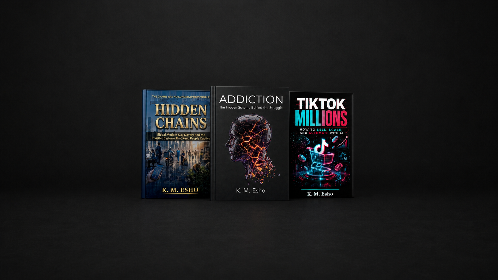 The Addiction, Hidden Chains, and TikTok Millions books by K. M. Esho.