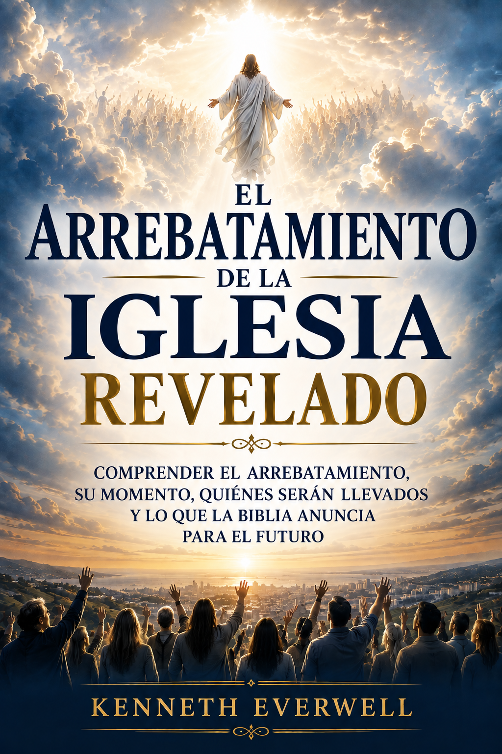 El Arrebatamiento de la Iglesia revelado, de Kenneth Everwell