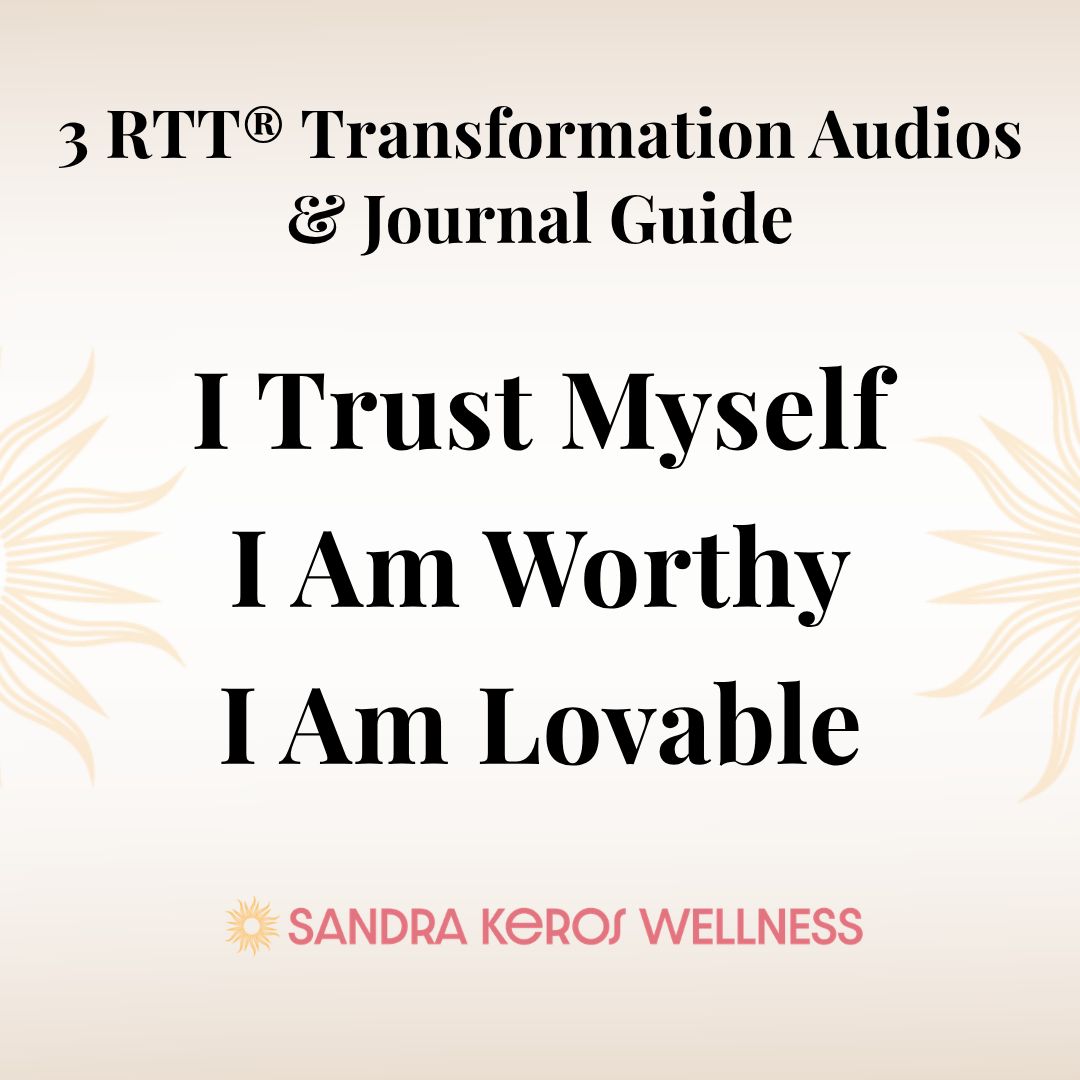 3 RTT® Transformation Audios & Journal Guide I Trust Myself I Am Worthy I Am Lovable Sandra Keros Wellness