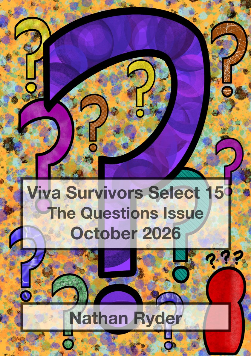 A colourful background covered with colourful question marks. A red pawn figure in the bottom right looks on with question marks of their own. Boxed out text declares that this is Viva Survivors Select 15, The Questions Issue, October 2026. The author is
