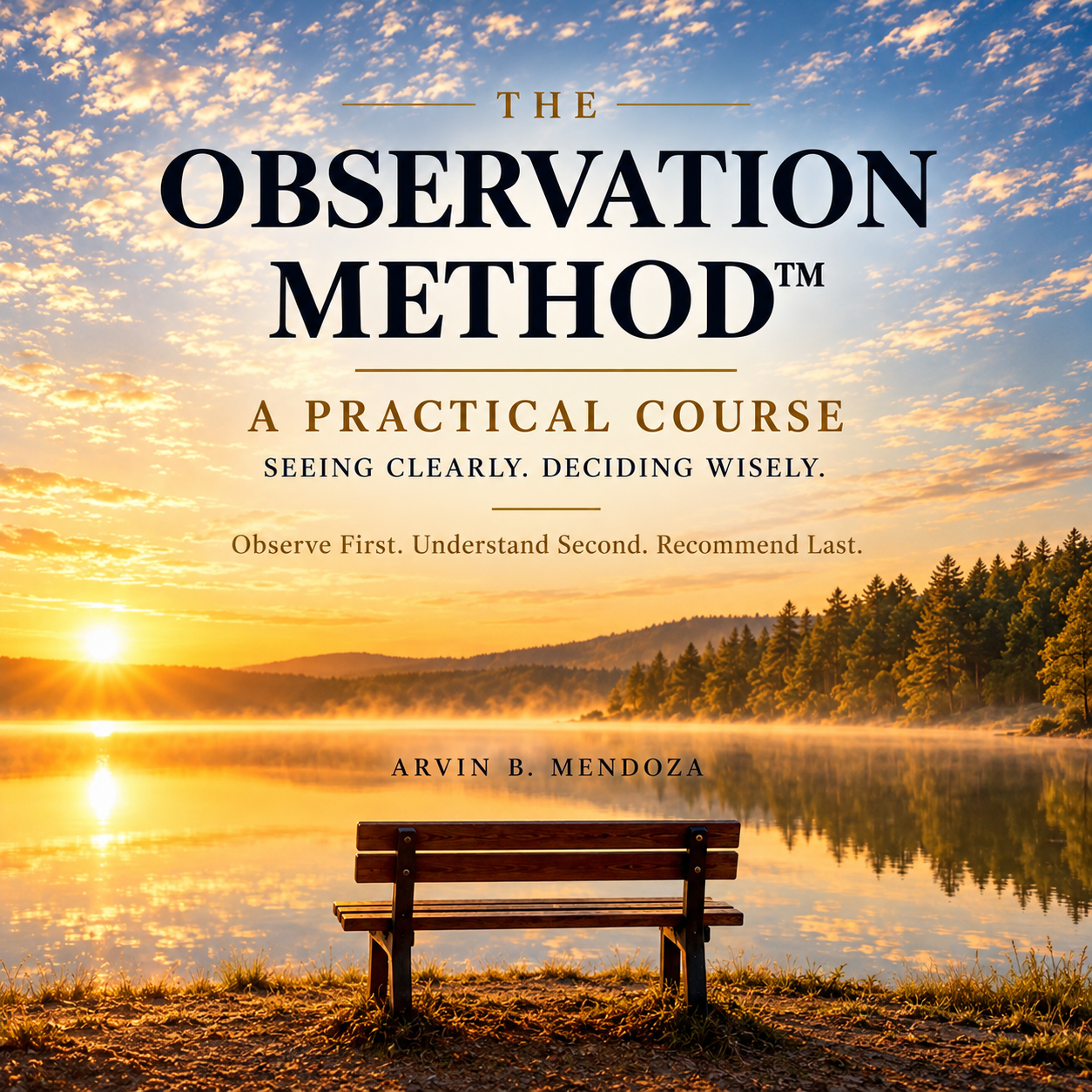 The Observation Method practical course cover with a sunrise lake, bench, and the subtitle Observe First, Understand Second, Recommend Last.