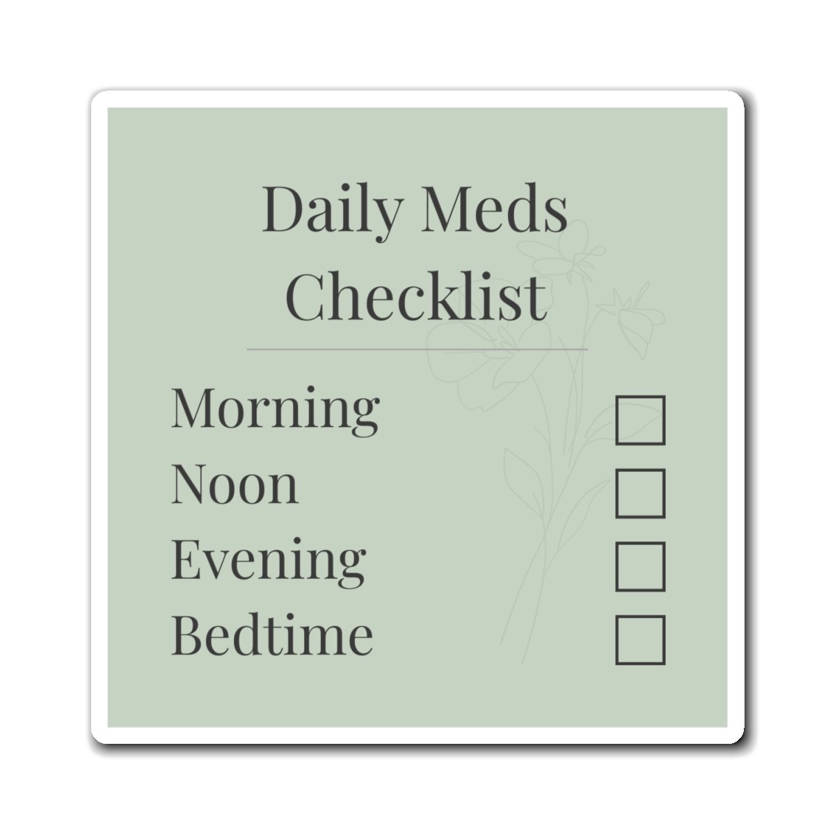 4×4 soft sage caregiver magnet with botanical accents and writable sections for medication name, dose, time given, notes, and caregiver initials.”