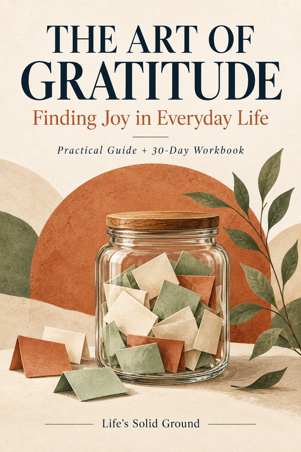 Cover of The Art of Gratitude guide and 30-day workbook by Life’s Solid Ground, featuring a glass jar of gratitude notes in cream, terracotta, and sage green.