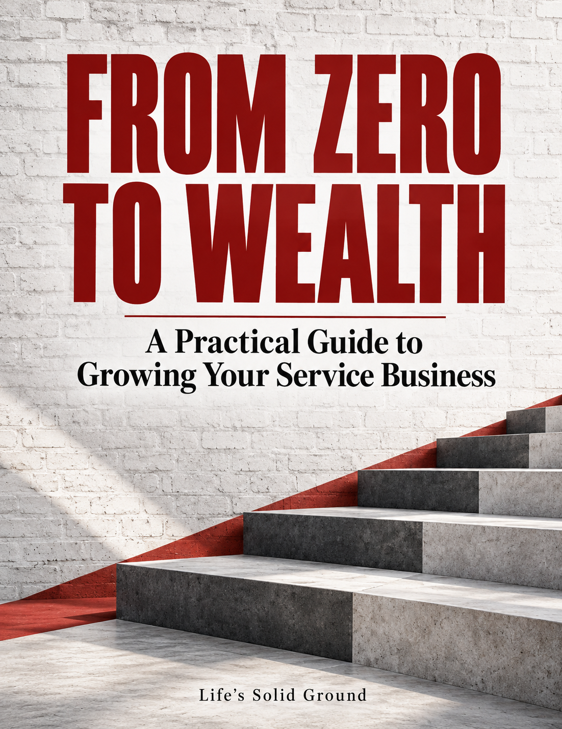 From Zero to Wealth book cover with bold dark red lettering, a white brick background, ascending charcoal and white steps, and a red path beside the steps.