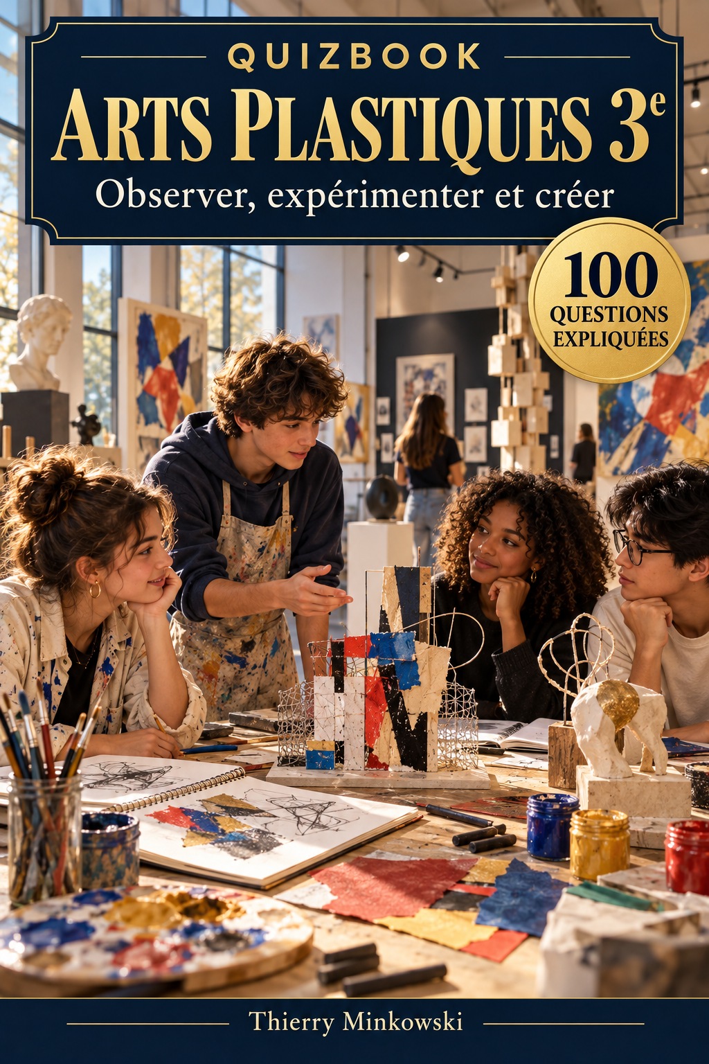 QuizBook Arts plastiques 3e — Observer, expérimenter et créer — 100 questions expliquées