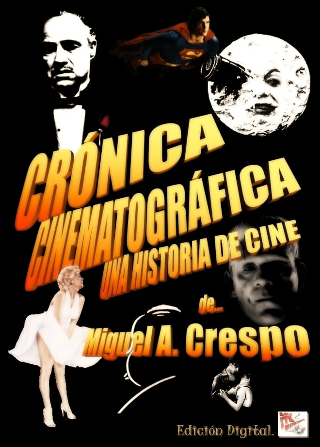 Crónica Cinematográfica, una Historia de Cine de... Miguel Angel Crespo