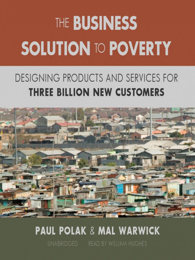 The Business Solution To Poverty Designing Products And